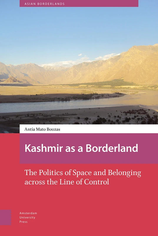 Kashmir as a Borderland: The Politics of Space and Belonging across the Line of Control