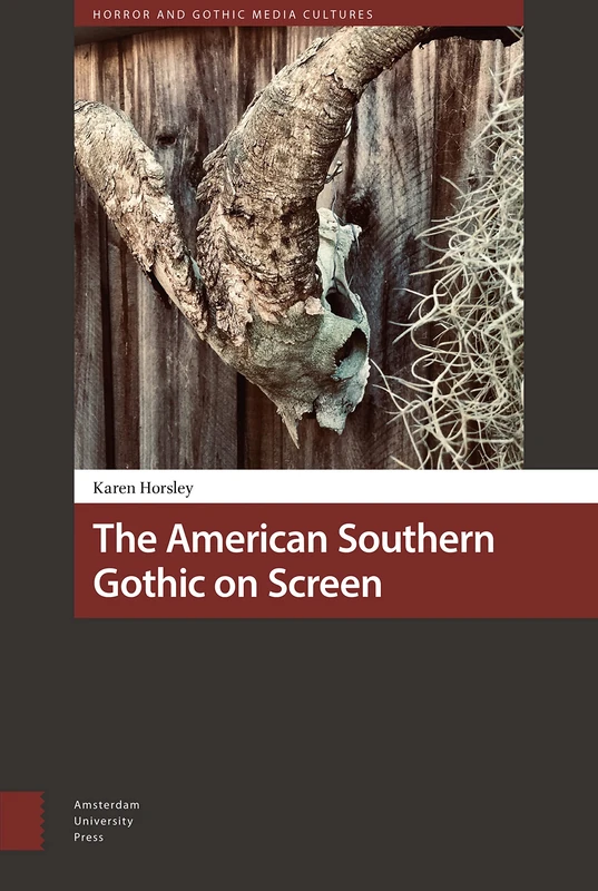 The American Southern Gothic on Screen (Horror and Gothic Media Cultures)