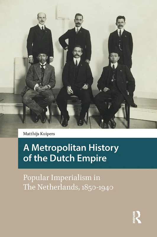 A Metropolitan History of the Dutch Empire - Amsterdam Univ Press