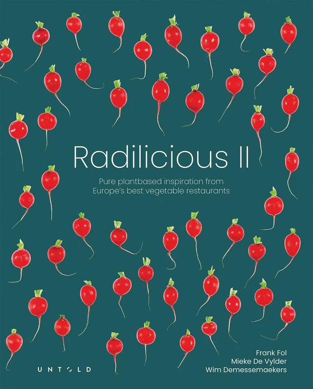 Radilicious 2: Pure Plantbased Inspiration from Europe's Best Vegetable Restaurants