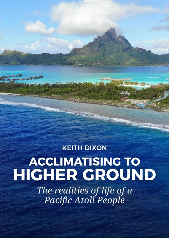 Acclimatising to Higher Ground: The realities of life of a Pacific Atoll People - Image 1