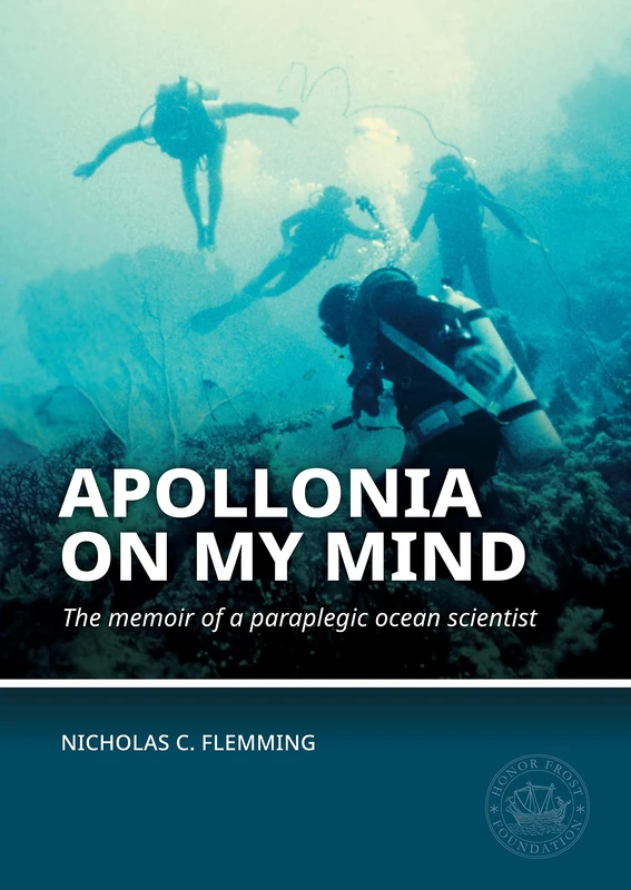 Apollonia on my Mind: The memoir of a paraplegic ocean scientist: 2 (Honor Frost Foundation General Publication)