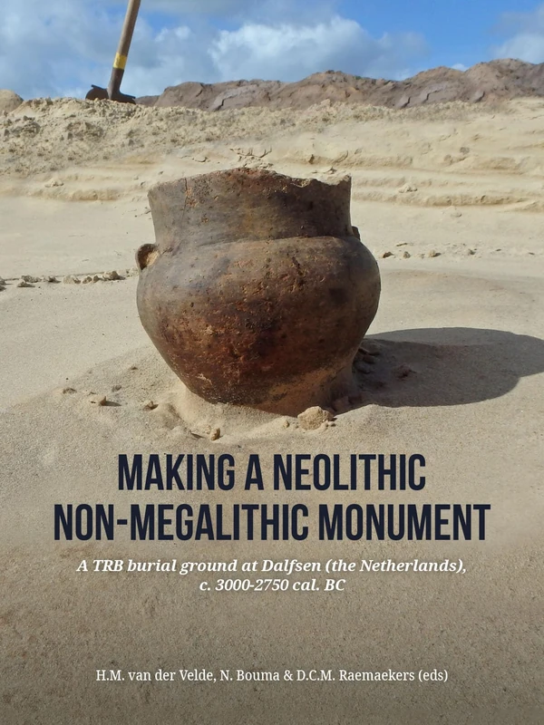 Making a Neolithic Non-megalithic Monument - Dalfsen TRB Burial
