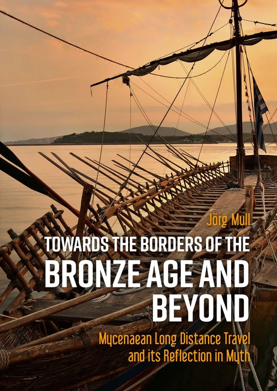 Towards the Borders of the Bronze Age and Beyond: Mycenaean Long Distance Travel and its Reflection in Myth - Image 1