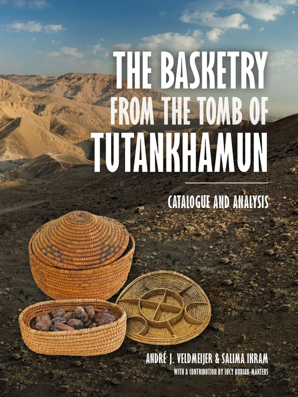The Basketry from the Tomb of Tutankhamun: Catalogue and Analysis