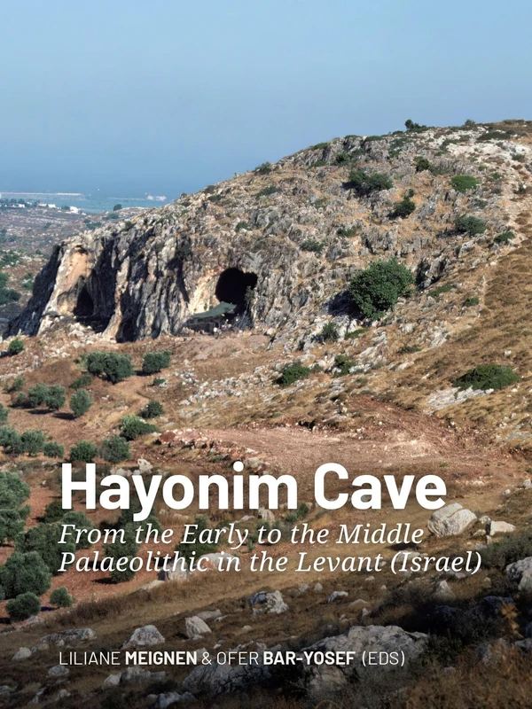 Hayonim Cave: From the Early to the Middle Palaeolithic in the Levant (Israel)