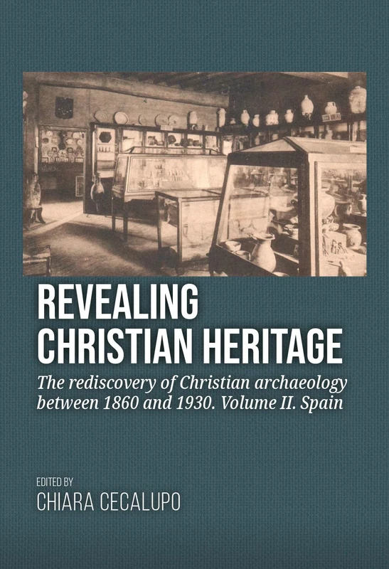Revealing Christian Heritage: The rediscovery of Christian archaeology between 1860 and 1930. Volume II. Spain: 2 - Image 1