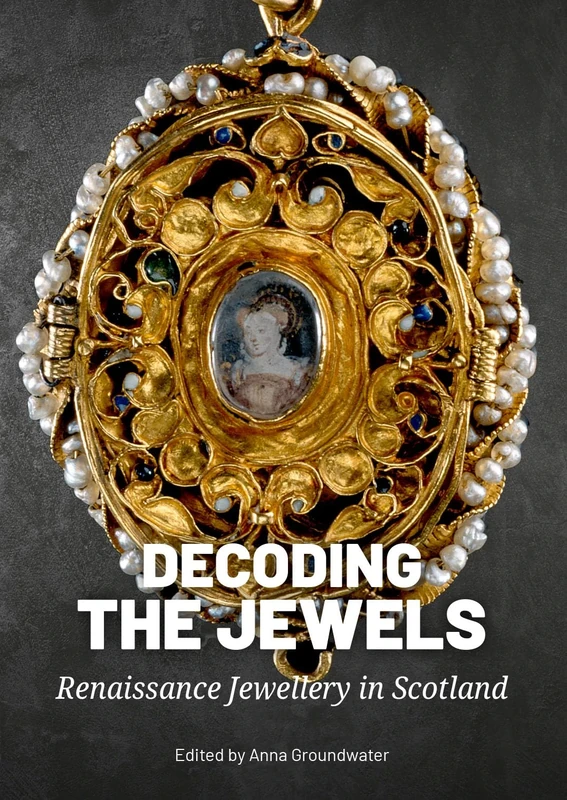 Decoding the Jewels: Renaissance Jewellery in Scotland