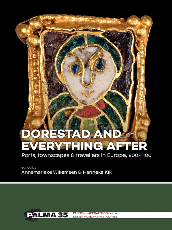 Dorestad and Everything After: Ports, townscapes & travellers in Europe, 800-1100 (Palma)