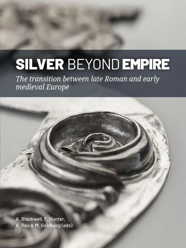 Silver Beyond Empire: The transition between late Roman and early medieval Europe