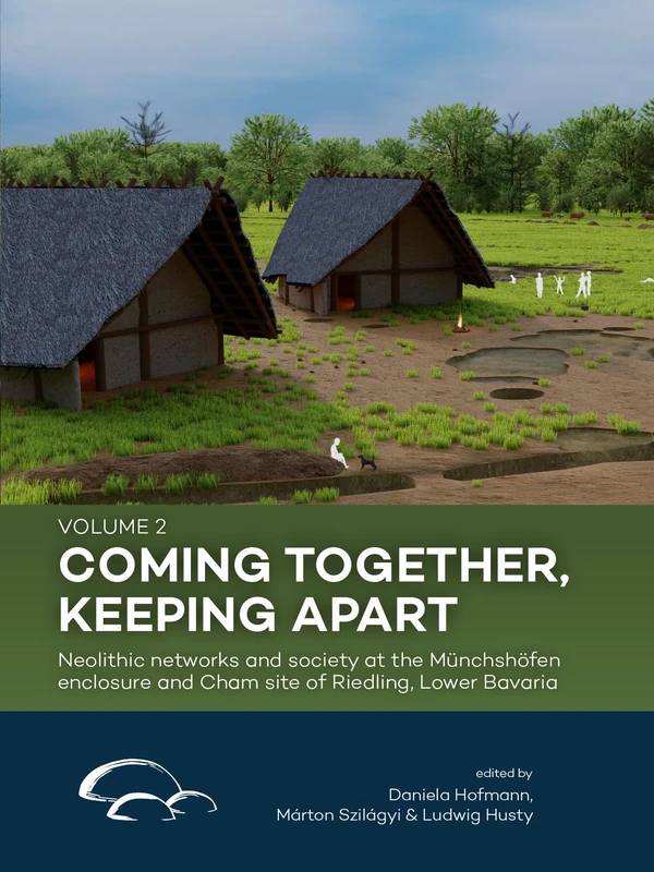 Coming together, keeping apart (Volume 2): Neolithic networks and society at the Münchshöfen enclosure and Cham site of Riedling, Lower Bavaria