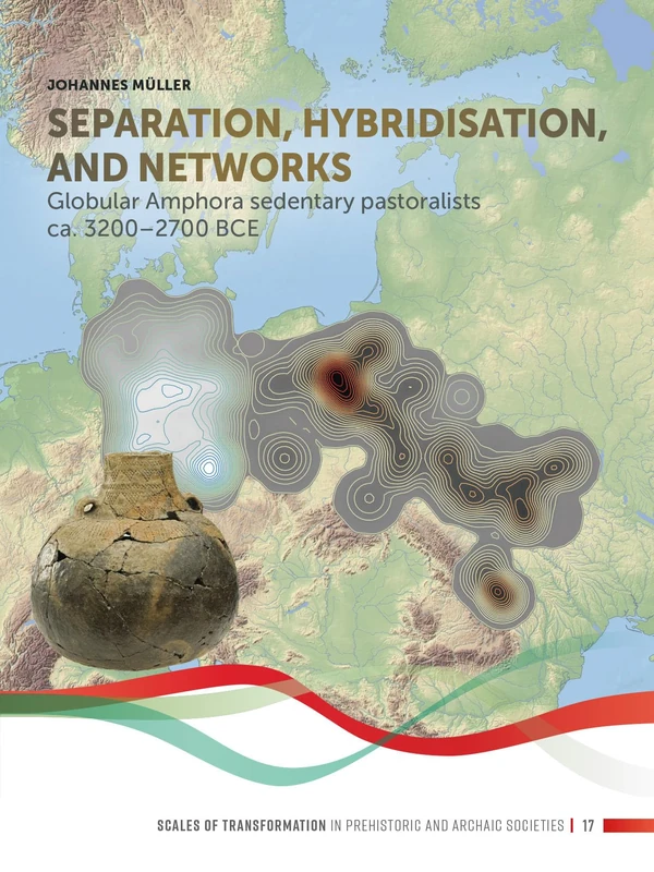 Separation, hybridisation, and networks: Globular Amphora sedentary pastoralists ca. 3200-2700 BCE: 17 (Scales of Transformation) - Image 1