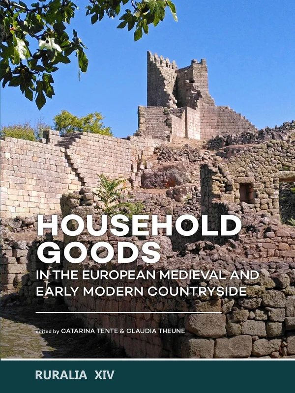 Household goods in the European Medieval and Early Modern Countryside: 14 (RURALIA)