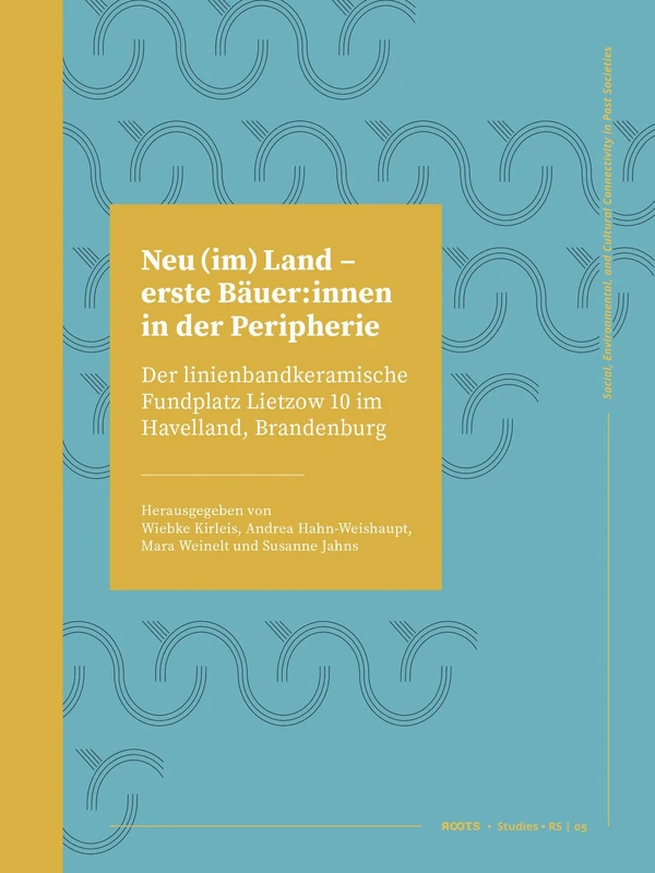Neu (im) Land – erste Bäuer:innen in der Peripherie: Der linienbandkeramische Fundplatz Lietzow 10 im Havelland, Brandenburg (Roots Studies) - Image 1