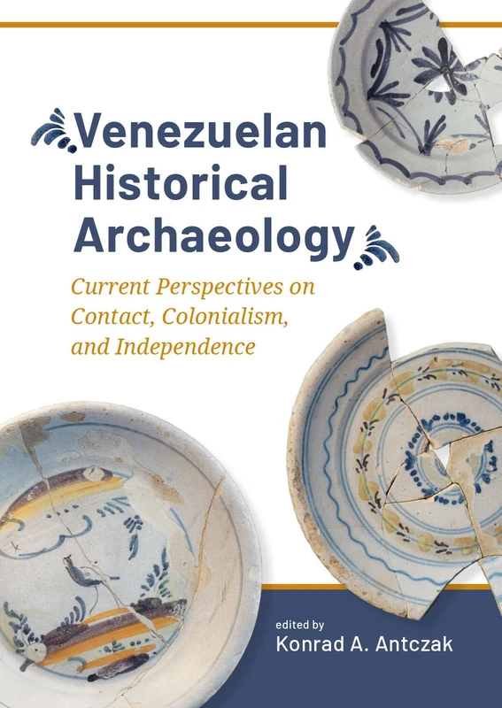 Venezuelan Historical Archaeology: Current Perspectives on Contact, Colonialism, and Independence: 9 (Taboui) - Image 1