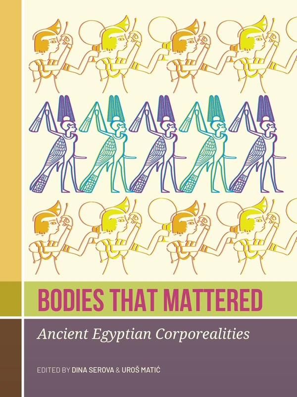 Bodies that Mattered: Ancient Egyptian Corporealities