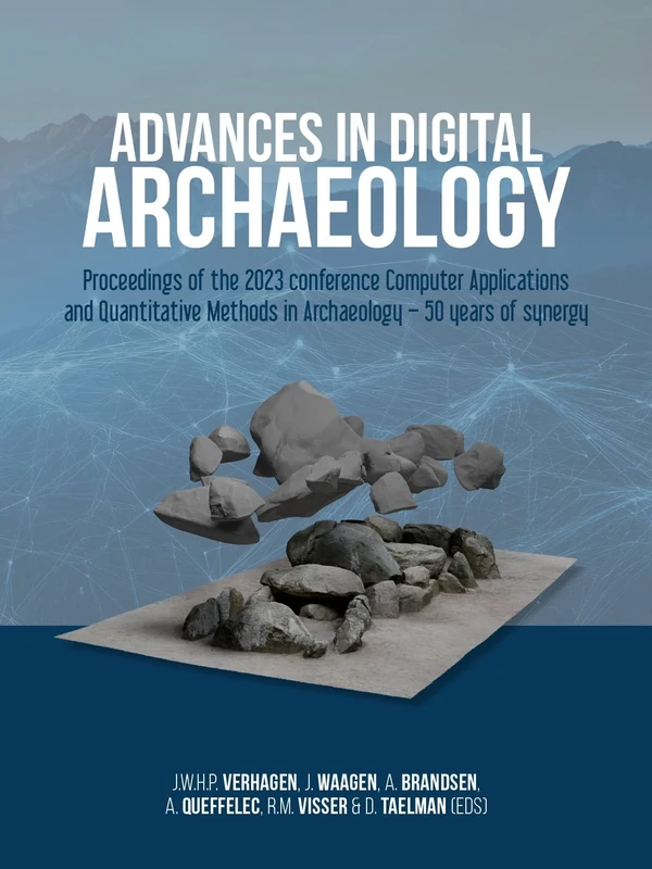 Advances in Digital Archaeology: Proceedings of the 2023 conference Computer Applications and Quantitative Methods in Archaeology – 50 years of synergy
