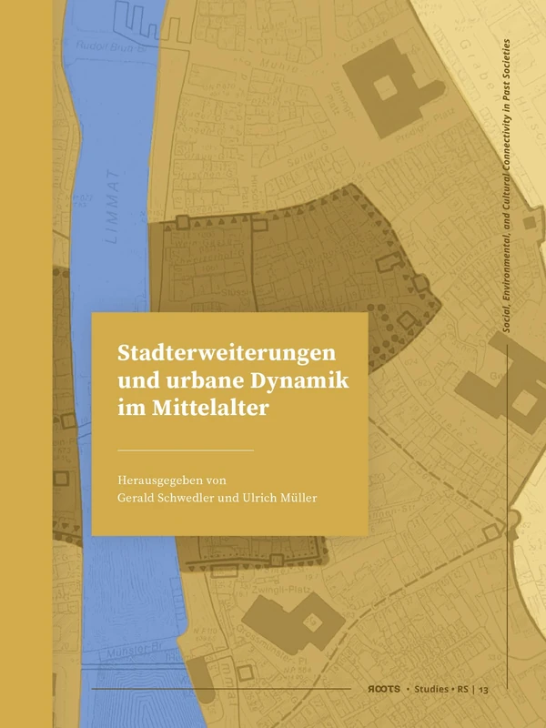 Stadterweiterungen und urbane Dynamik im Mittelalter (Roots, 13)
