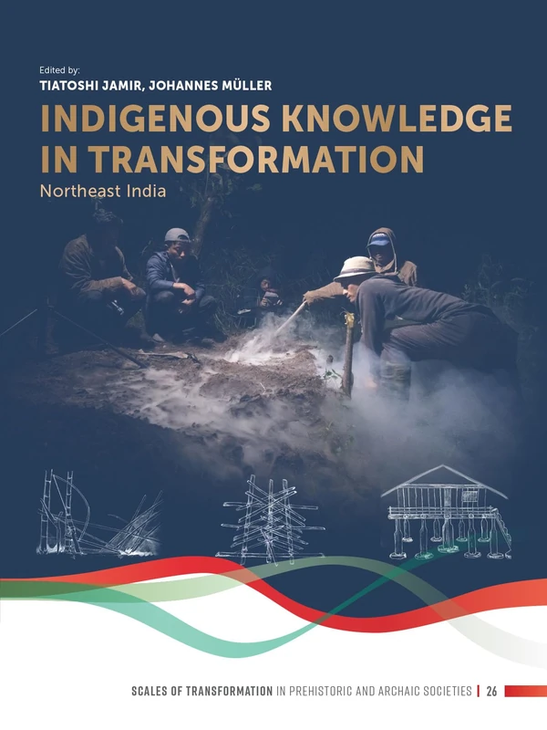 Indigenous Knowledge in Transformation: Northeast India (Scales of Transformation)