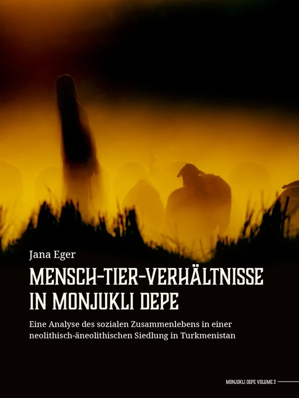 Mensch-Tier-Verhältnisse in Monjukli Depe: Eine Analyse des sozialen Zusammenlebens in einer neolithisch-äneolithischen Siedlung in Turkmenistan - Image 1