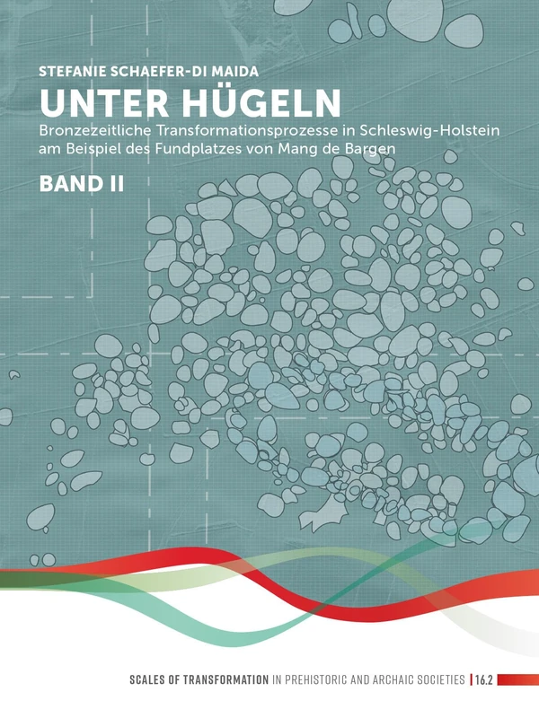 Unter Hügeln (band 2): Bronzezeitliche Transformationsprozesse in Schleswig-Holstein am Beispiel des Fundplatzes von Mang de Bargen (Bornhöved, Kr. Segeberg): 16.2 (Scales of Transformation)