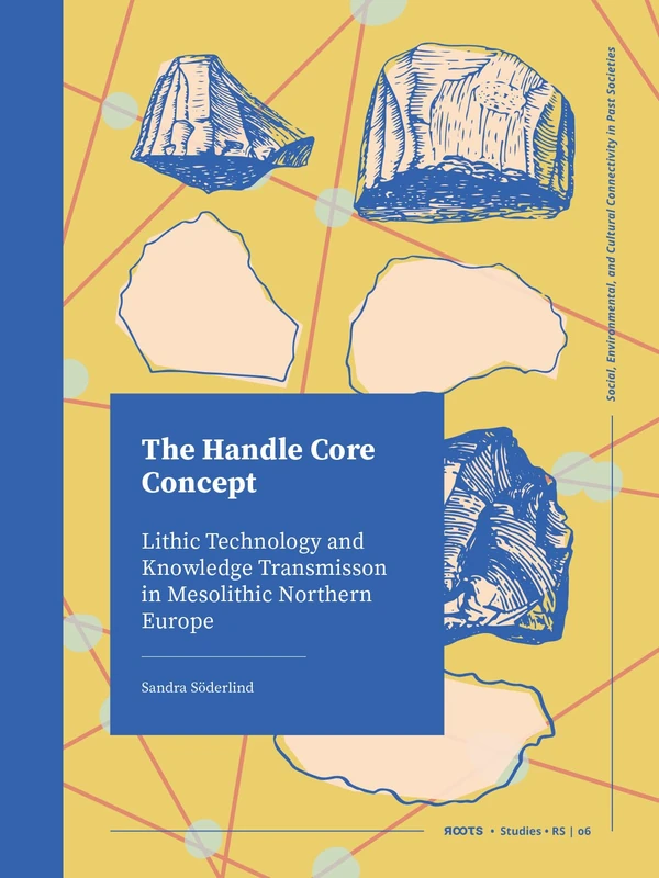 The Handle Core Concept: Lithic Technology and Knowledge Transmission (Roots) - Image 1