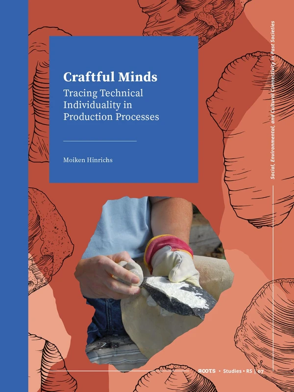 Craftful Minds: Tracing Technical Individuality in Production Processes (Roots Studies)