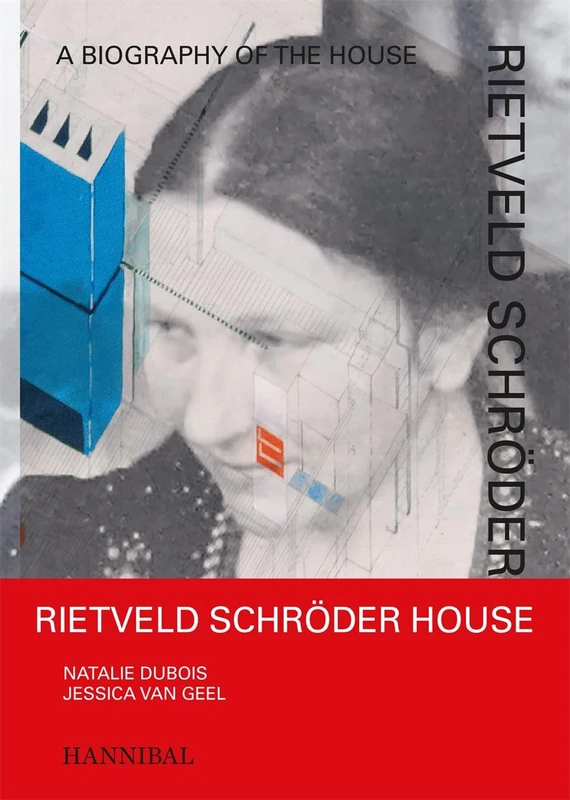 Rietveld Schröder House: A Biography of the House