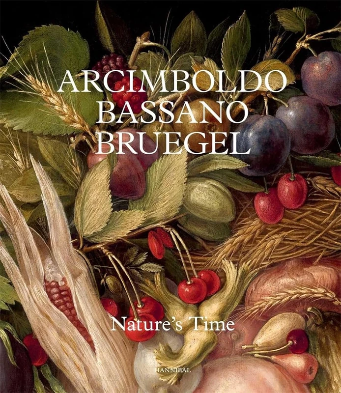 Arcimboldo, Bassano, Bruegel: Nature’s Time