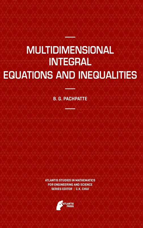 Multidimensional Integral Equations and Inequalities: 9 (Atlantis Studies in Mathematics for Engineering and Science, 9)