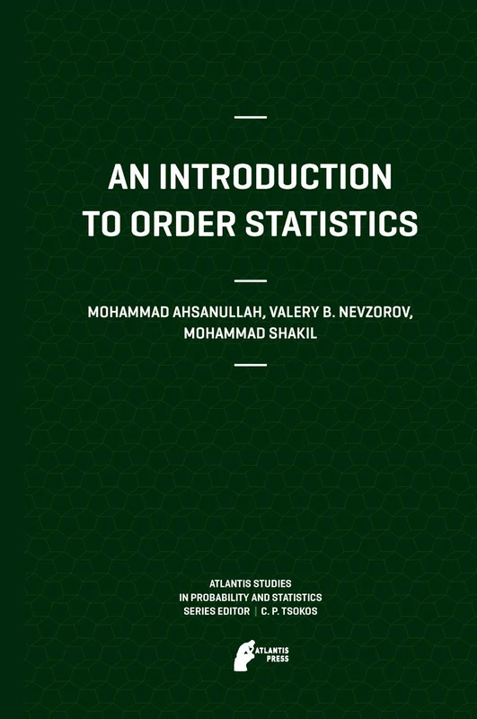 An Introduction to Order Statistics: 3 (Atlantis Studies in Probability and Statistics, 3)