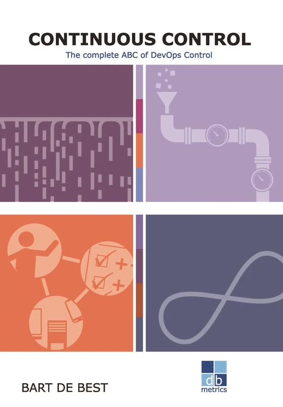 DevOps Continuous Control: The complete ABC of DevOps Control (Continuous Everything)