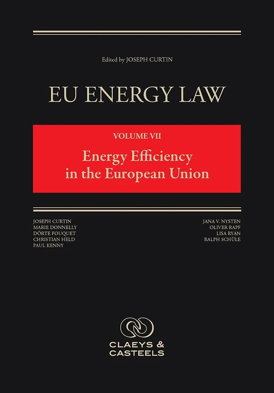 EU Energy Law Volume VII: Energy Efficiency in the European Union (EU Energy Law series)