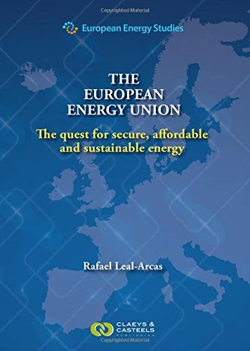 European Energy Studies Volume VIII: The European Energy Union: The Quest for Secure, Affordable and Sustianable Energy (European Energy Studies series)