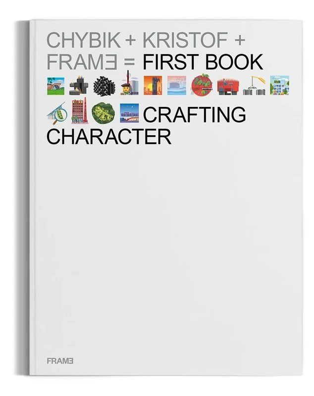 Crafting Character: The Architectural Practice of CHYBIK + KRISTOF