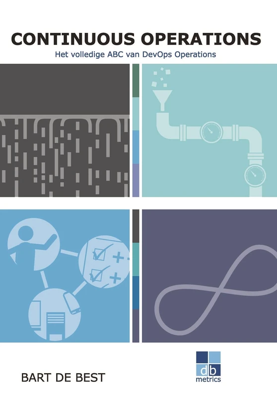 Continuous Operations: Het volledige ABC van DevOps Operations (Continuous Everything)