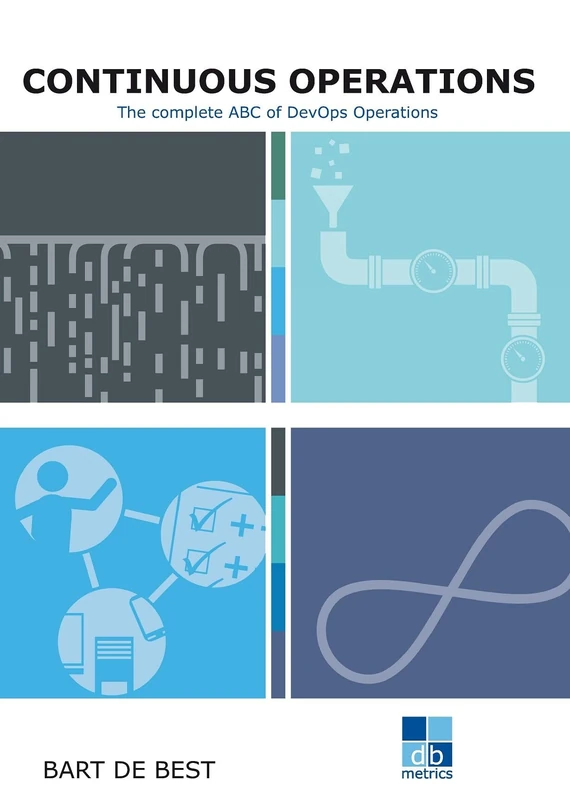 DevOps Continuous Operations: The complete ABC of DevOps Operations (Continuous Everything)