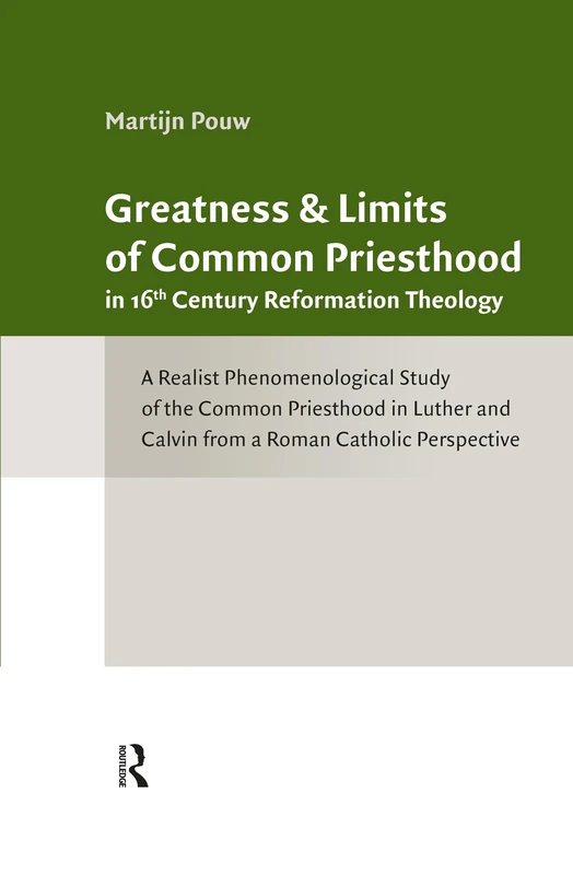 Greatness and Limits of Common Priesthood in 16th Century Reformation Theology: A Realist Phenomenological Study of the Common Priesthood in Luther ... Theology and Contemporary Challenges)
