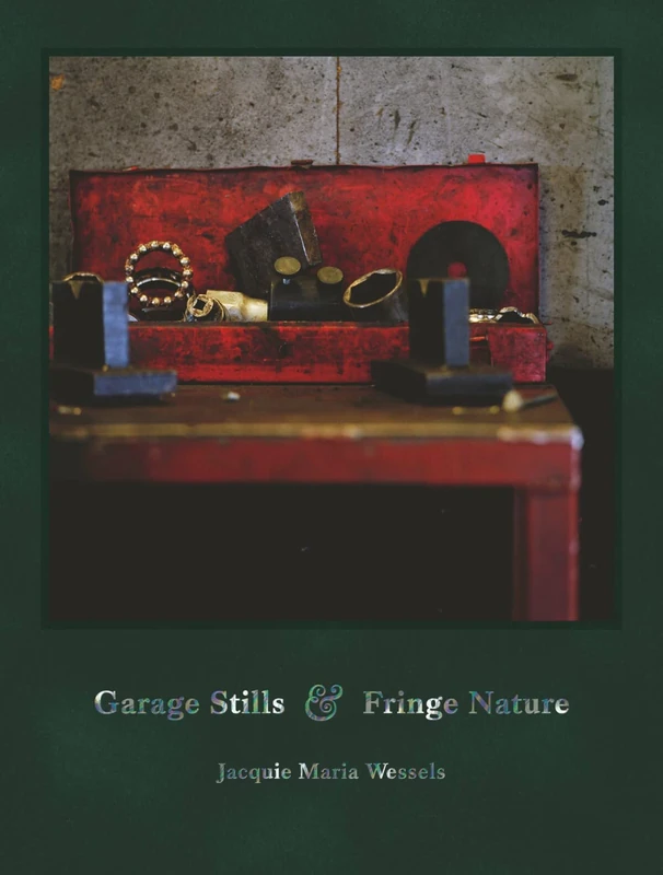 Jacquie Maria Wessels - Garage Stills & Fringe Nature