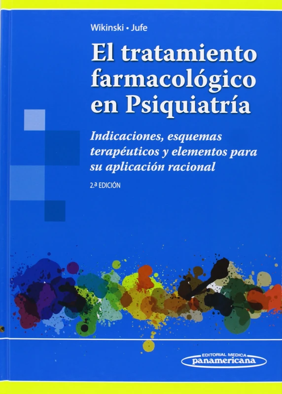 El tratamiento farmacológico en Psiquiatría / Drug treatment in psychiatry: Indicaciones, Esquemas Terapéuticos Y Elementos Para Su Aplicación ... Schemes and Elements for Rational Application