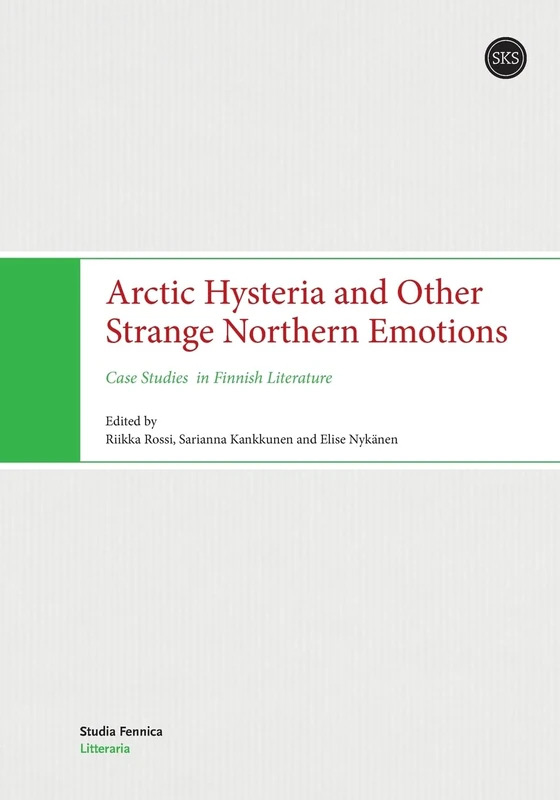 Arctic Hysteria and Other Strange Northern Emotions: Case Studies in Finnish Literature