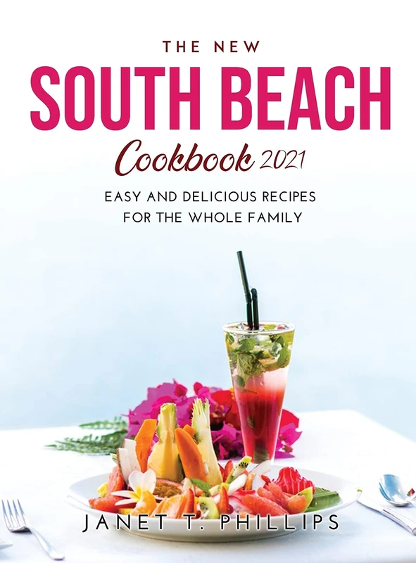 The New South Beach Cookbook 2021: Easy and Delicious Recipes for the Whole Family - Image 1