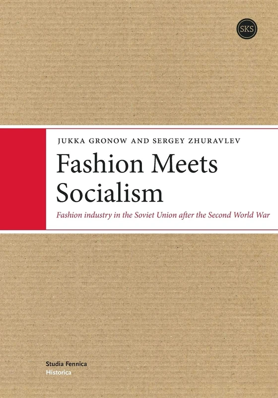 Fashion Meets Socialism: Fashion industry in the Soviet Union after the Second World War