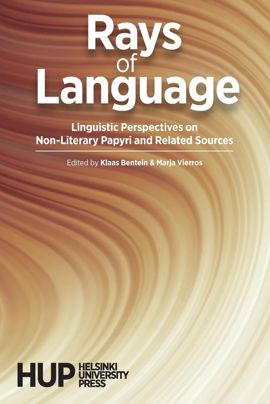 Rays of Language: Linguistic Perspectives on Non-Literary Papyri and Related Sources