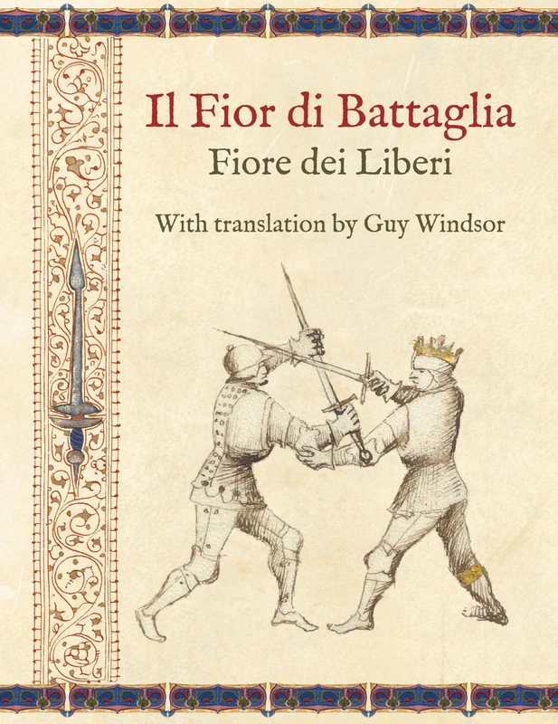 Il Fior Di Battaglia by Fiore Dei Liberi Facsimile: With Translation B