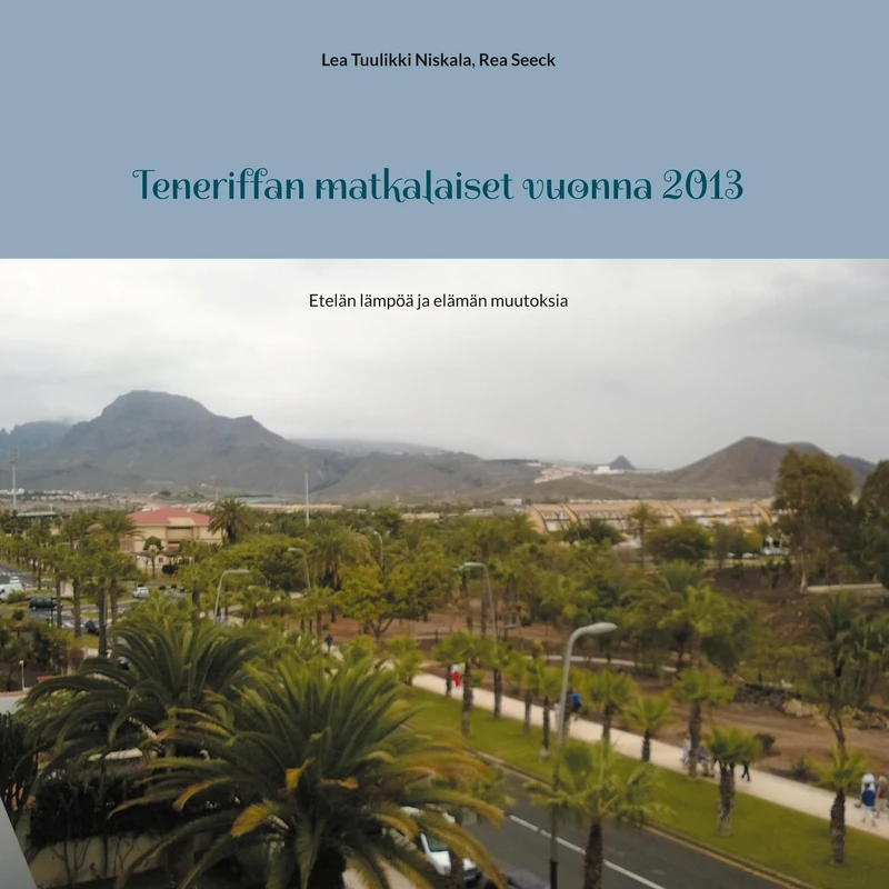 Teneriffan matkalaiset vuonna 2013: Etelän lämpöä ja elämän muutoksia - Image 1