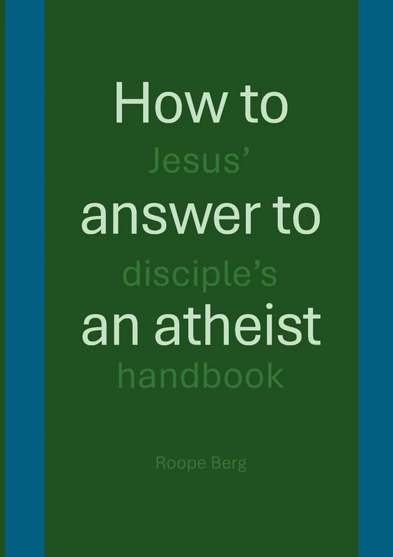 How to answer to an atheist: Jesus' disciple's handbook - Image 1