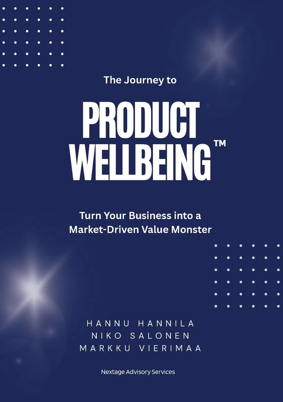 The Journey to PRODUCT WELLBEING: Turn Your Business into a Market-Driven Value Monster