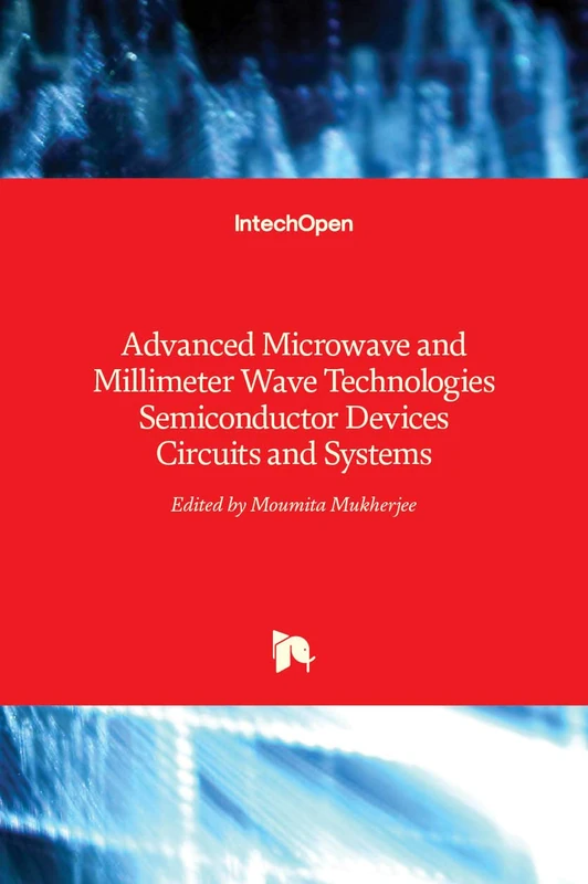 Advanced Microwave and Millimeter Wave Technologies: Semiconductor Devices Circuits and Systems - Image 1