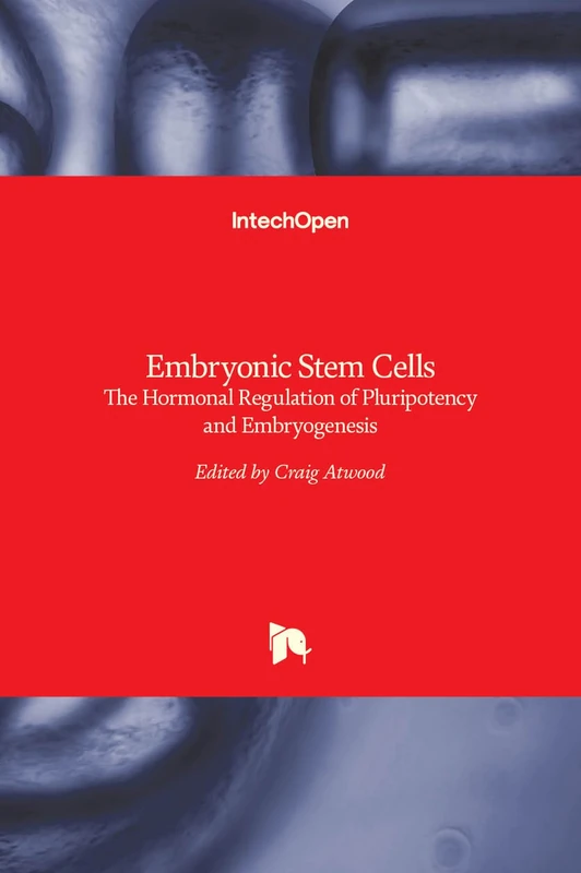 Embryonic Stem Cells: The Hormonal Regulation of Pluripotency and Embryogenesis